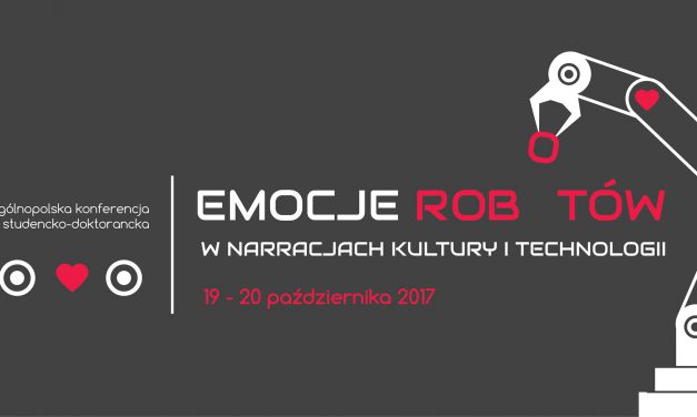 CFP: „Emocje Robotów w narracjach kultury i technologii”, 19–20 października, Kraków