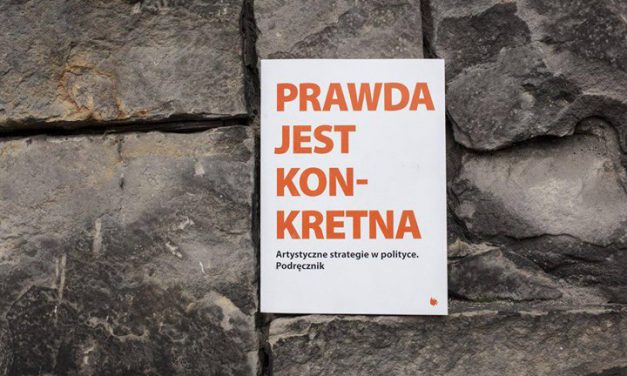 „Prawda jest konkretna. Artystyczne strategie w polityce. Podręcznik”. Spotkanie promocyjne