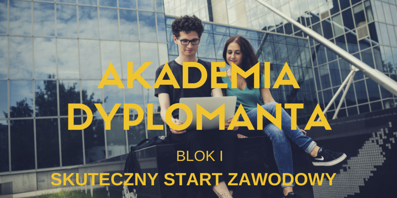 Warsztaty „Akademii dyplomanta (blok I). Skuteczny start zawodowy”