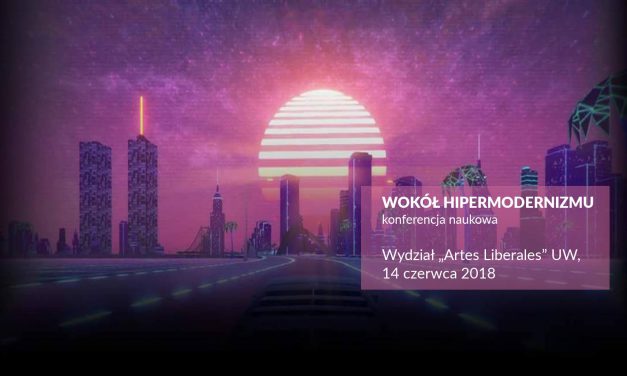 Konferencja: „Wokół hipermodernizmu”