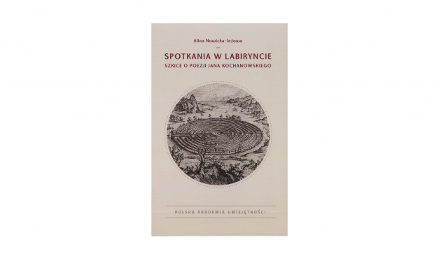 Spotkania w labiryncie. Szkice o poezji Jana Kochanowskiego