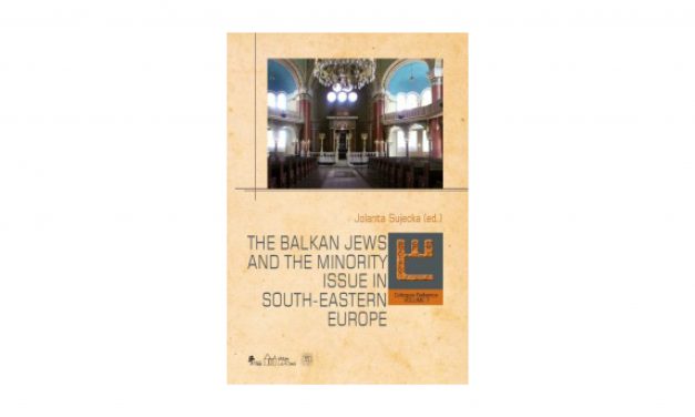 Nowa publikacja: „The Balkan Jews and the minority issue in South-Eastern Europe”