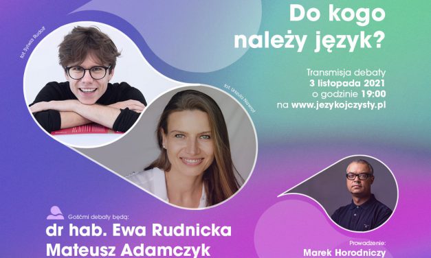 Kampania „Ojczysty – dodaj do ulubionych” – udział dr hab. Ewy Rudnickiej w debacie Narodowego Centrum Kultury