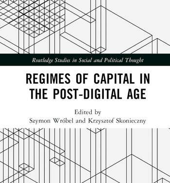Nowa publikacja: „Regimes of Capital in the Post-Digital Age”