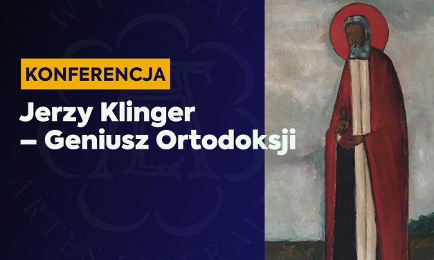 Konferencja: „Jerzy Klinger – Geniusz Ortodoksji”