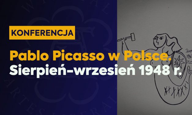 „Pablo Picasso w Polsce”: relacja z konferencji