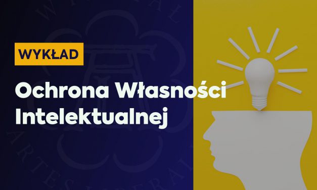 Wykład: Ochrona Własności Intelektualnej