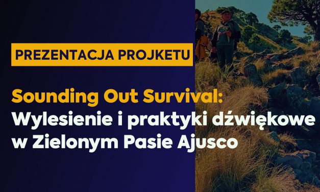 Prezentacja projektu: „Sounding Out Survival…”