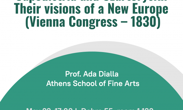 Prof. Ada Dialla: „Capodistria and Czartoryski. Their visions of a New Europe (Vienna Congress – 1830)”